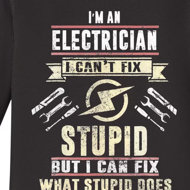 Christmas Electrical I'm An Electrician I Can't Fix Stupid Baby Long Sleeve Bodysuit