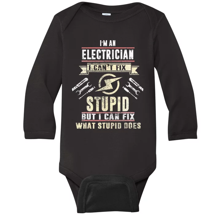 Christmas Electrical I'm An Electrician I Can't Fix Stupid Baby Long Sleeve Bodysuit