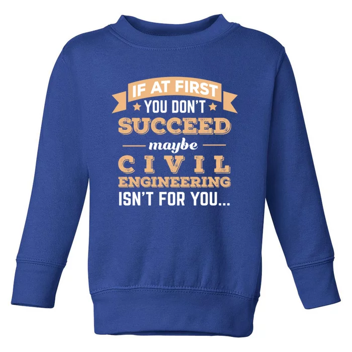 Civil Engineering Isnt For You College Major Funny Gift Toddler Sweatshirt