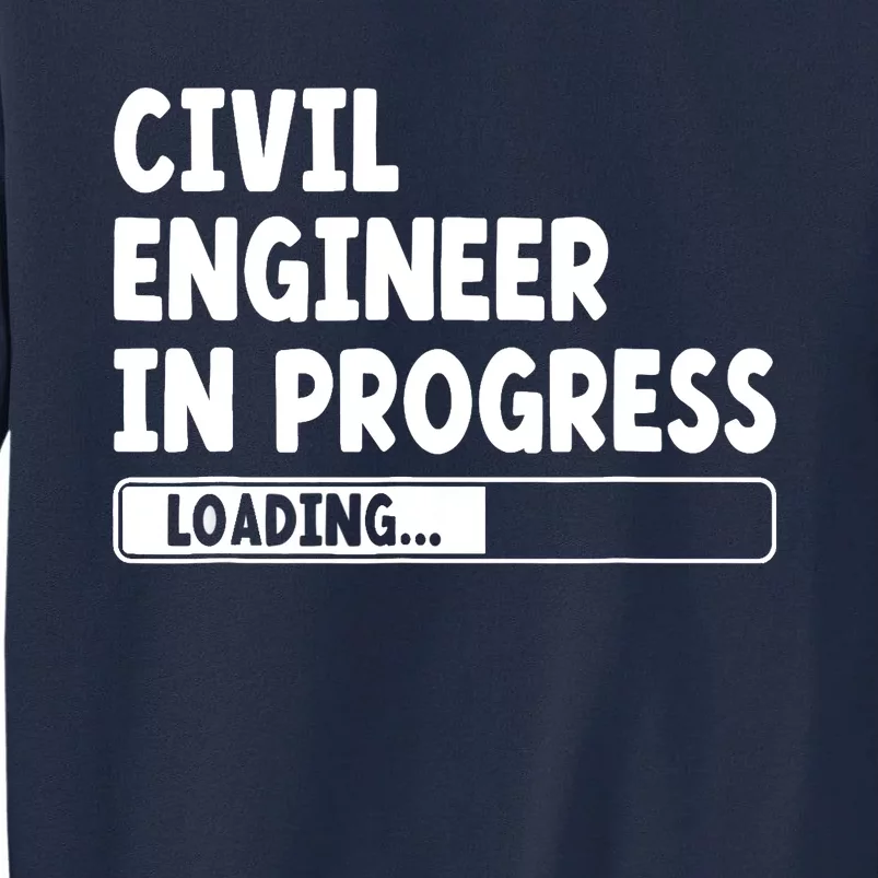 Civil Engineer In Progress Engineering Funny Civil Engineer Tall Sweatshirt