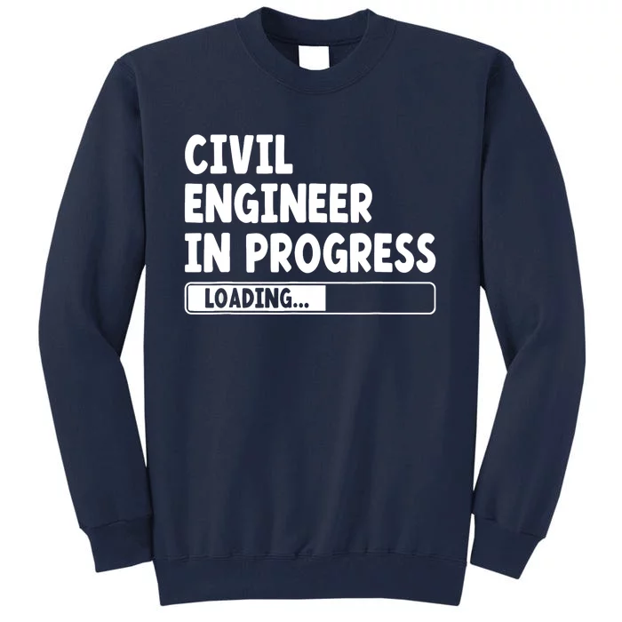 Civil Engineer In Progress Engineering Funny Civil Engineer Tall Sweatshirt