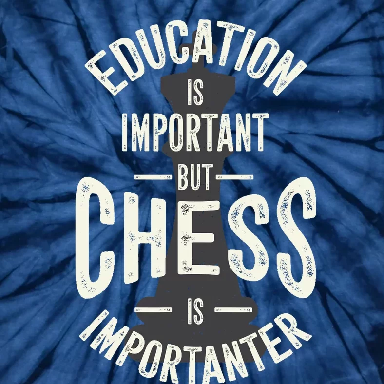 Cute Education Is Important But Chess Is Importanter Gift Tie-Dye T-Shirt