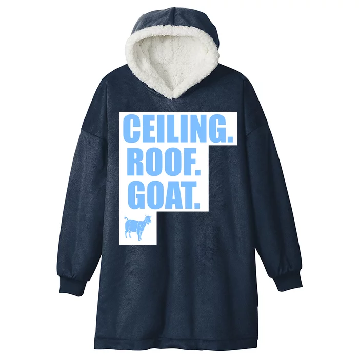 Ceiling. Roof. Goat. The Ceiling is the Roof The Goat of Basketball Hooded Wearable Blanket