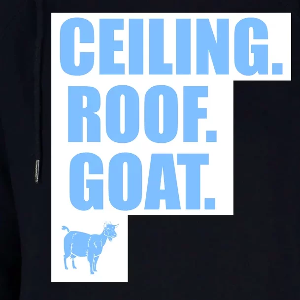 Ceiling. Roof. Goat. The Ceiling is the Roof The Goat of Basketball Womens Funnel Neck Pullover Hood