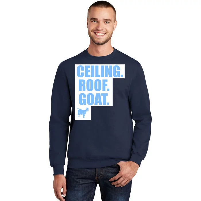 Ceiling. Roof. Goat. The Ceiling is the Roof The Goat of Basketball Tall Sweatshirt