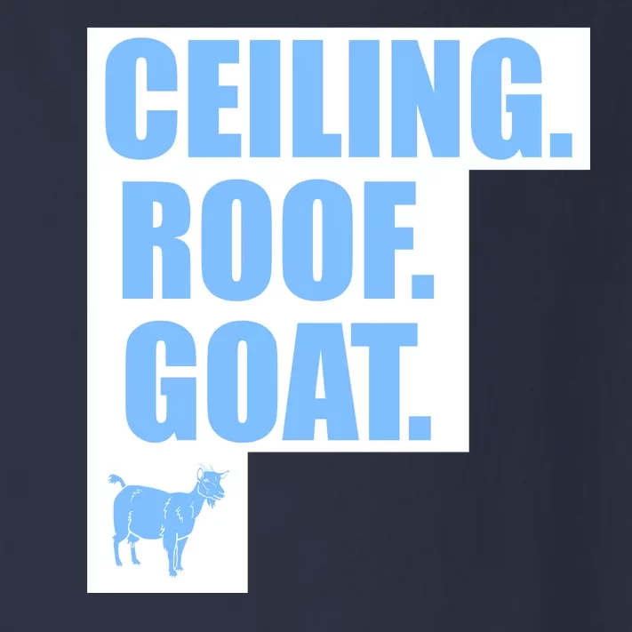 Ceiling. Roof. Goat. The Ceiling is the Roof The Goat of Basketball Toddler Long Sleeve Shirt