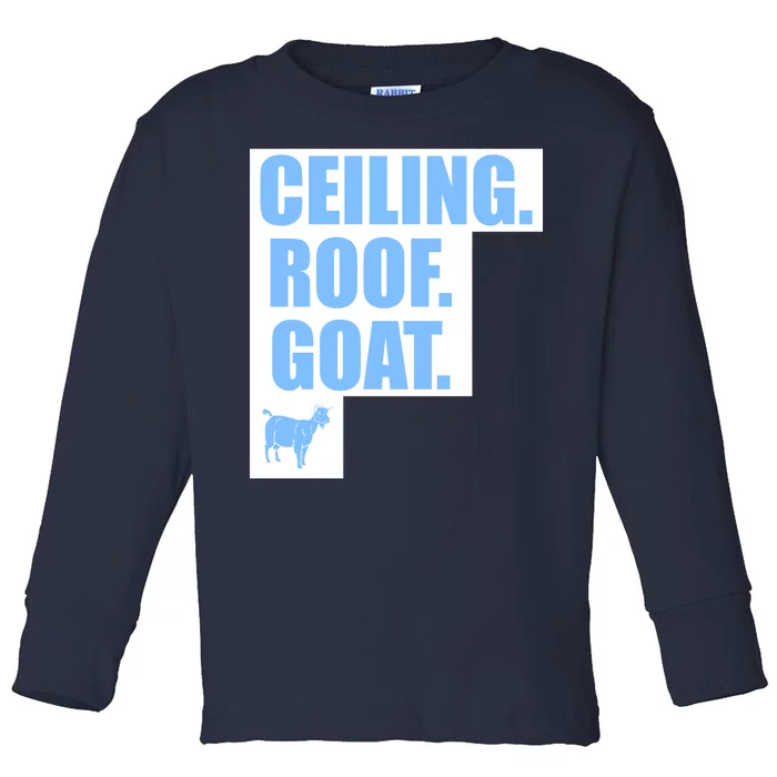 Ceiling. Roof. Goat. The Ceiling is the Roof The Goat of Basketball Toddler Long Sleeve Shirt