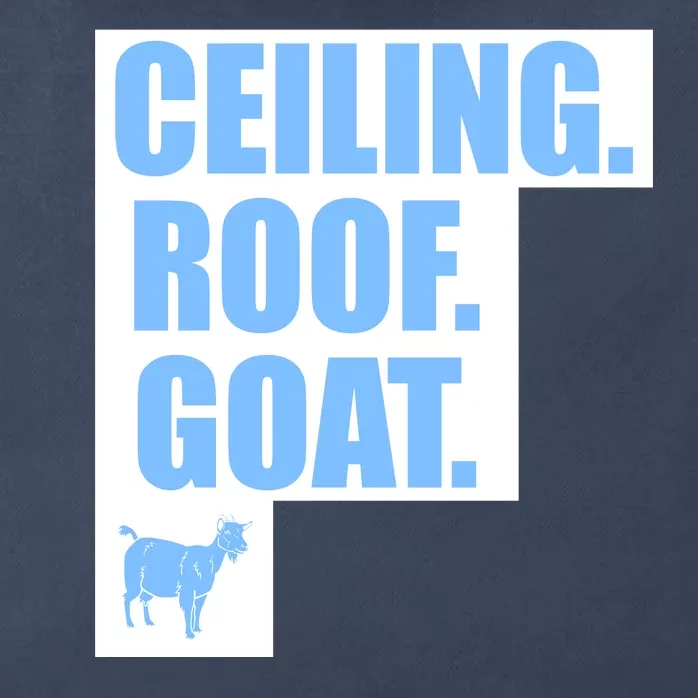 Ceiling. Roof. Goat. The Ceiling is the Roof The Goat of Basketball Zip Tote Bag