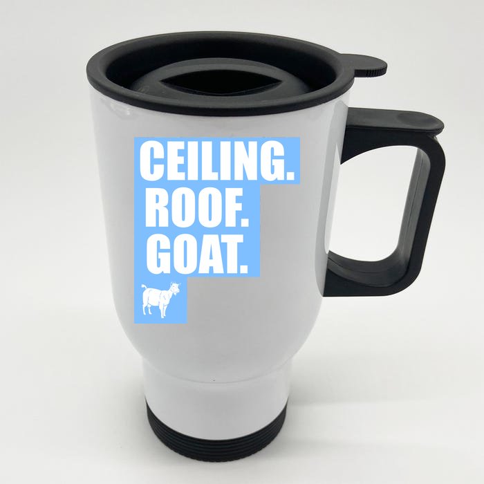 Ceiling. Roof. Goat. The Ceiling is the Roof The Goat of Basketball Front & Back Stainless Steel Travel Mug