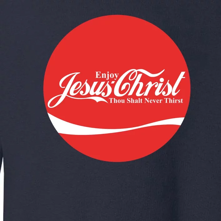 Cool Enjoy Jesus Christ Thou Shalt Mever Thirst Toddler Sweatshirt