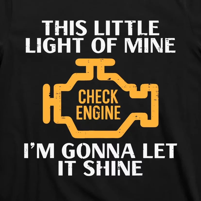 Check Engine Light Shine Funny Car Auto Mechanic Garage T-Shirt