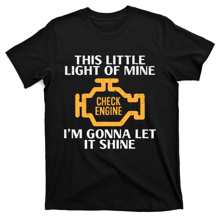 Check Engine Light Shine Funny Car Auto Mechanic Garage T-Shirt