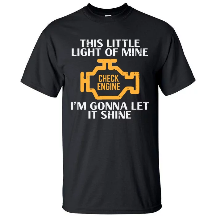 Check Engine Light Shine Funny Car Auto Mechanic Garage Tall T-Shirt