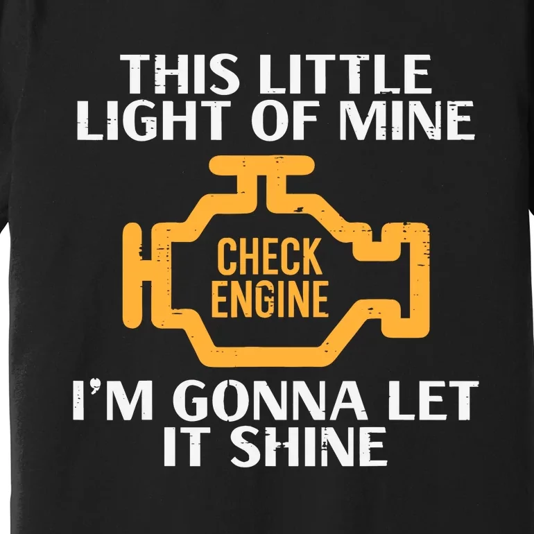 Check Engine Light Shine Funny Car Auto Mechanic Garage Premium T-Shirt