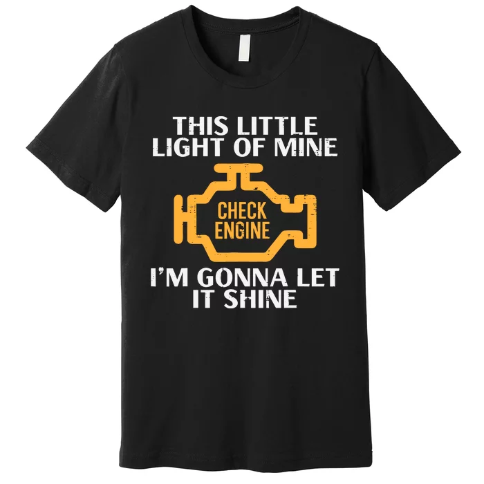 Check Engine Light Shine Funny Car Auto Mechanic Garage Premium T-Shirt