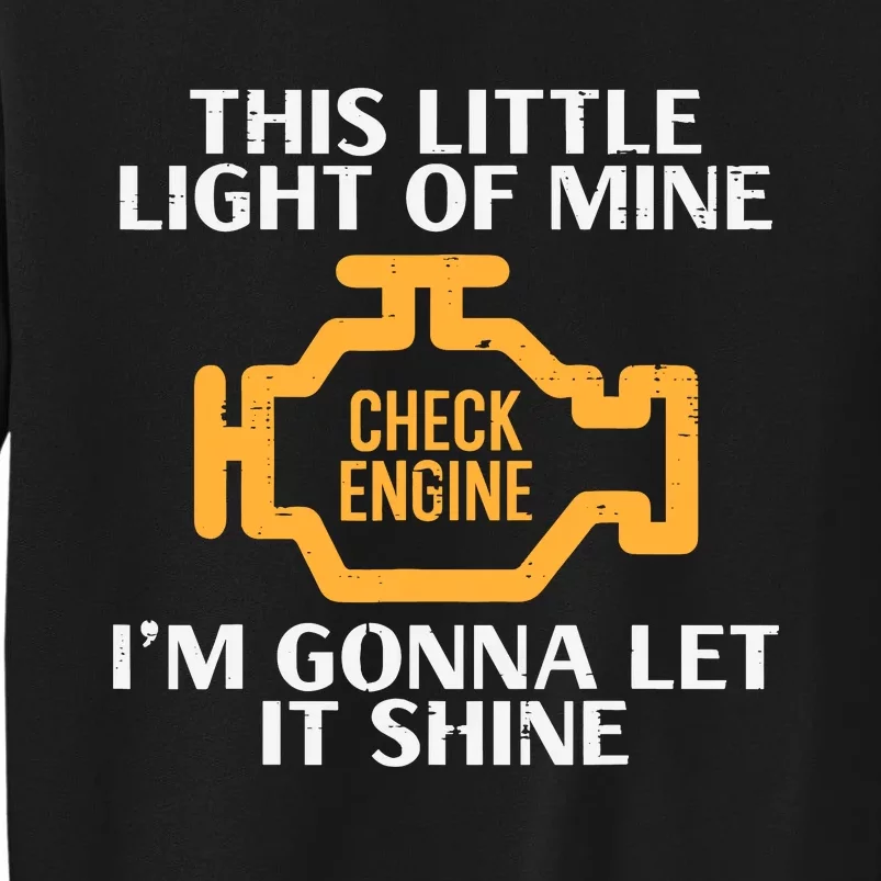 Check Engine Light Shine Funny Car Auto Mechanic Garage Tall Sweatshirt