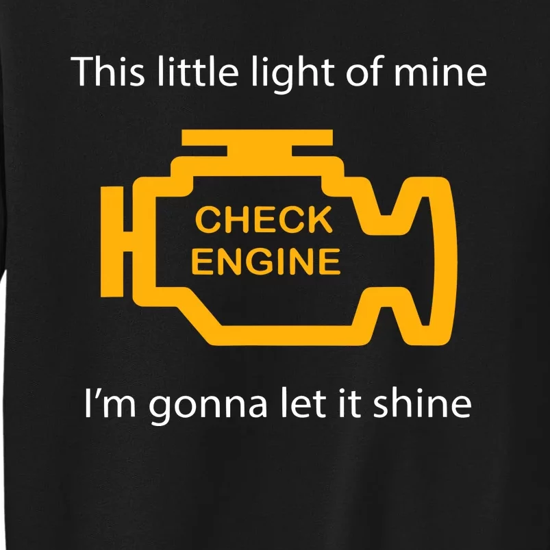 Check Engine Light This Little Light Of Mine Tall Sweatshirt