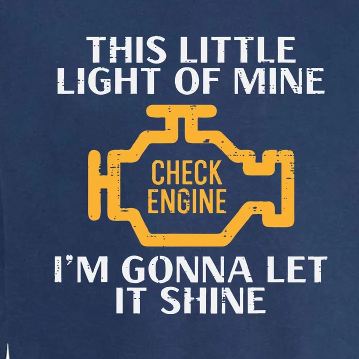 Check Engine Light Shine Car Auto Mechanic Garage Garment-Dyed Sweatshirt