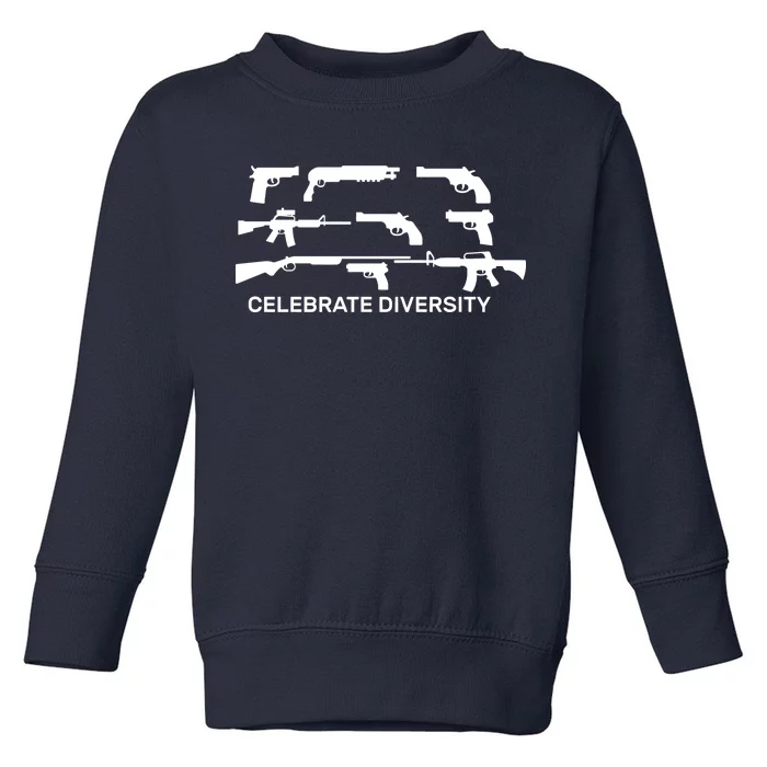 Celebrate Diversity Guns Toddler Sweatshirt