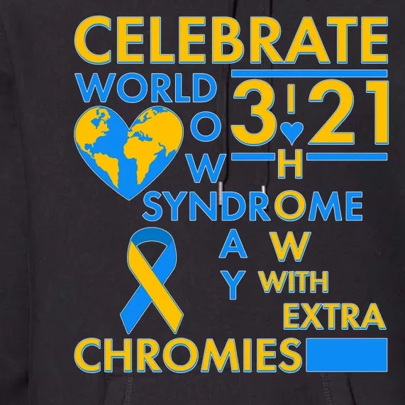 Celebrate World Down Syndrome Day I Love Homies With Extra Chromies Premium Hoodie