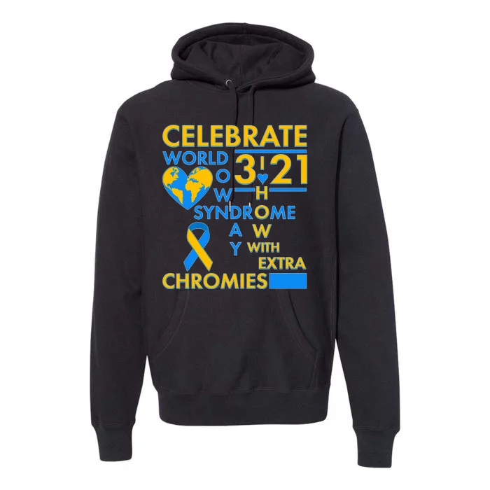 Celebrate World Down Syndrome Day I Love Homies With Extra Chromies Premium Hoodie