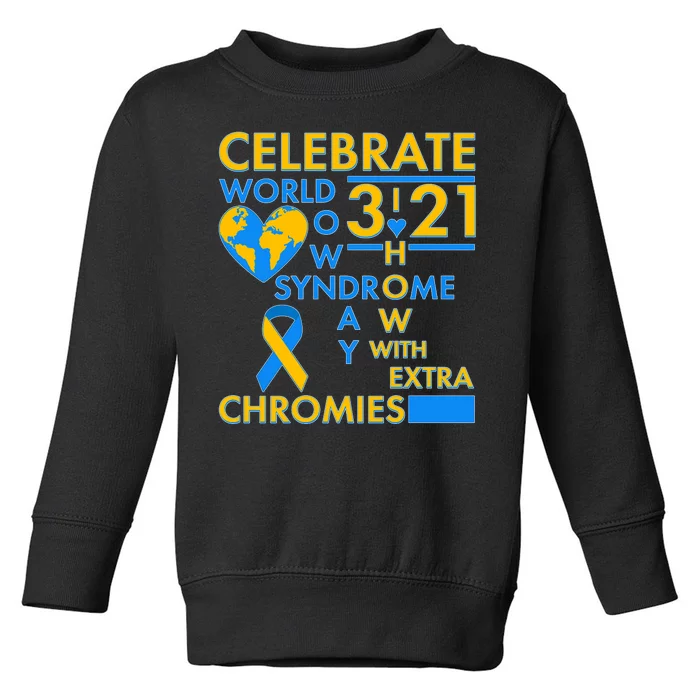 Celebrate World Down Syndrome Day I Love Homies With Extra Chromies Toddler Sweatshirt