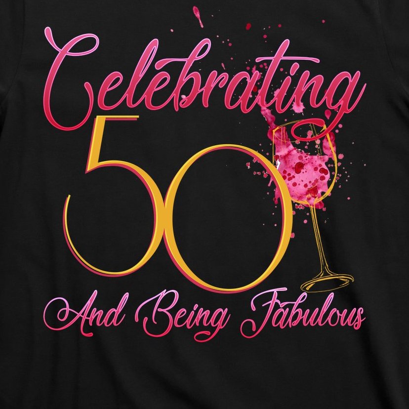 Celebrating 50 And Being Fabulous T-Shirt