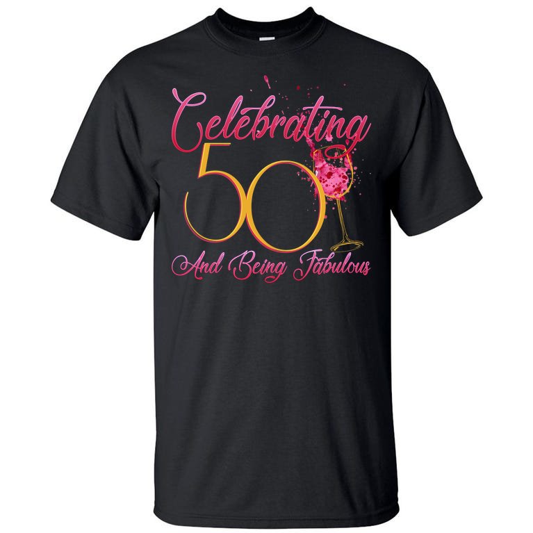 Celebrating 50 And Being Fabulous Tall T-Shirt
