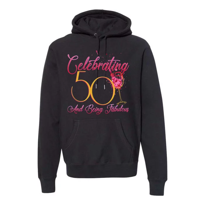 Celebrating 50 And Being Fabulous Premium Hoodie