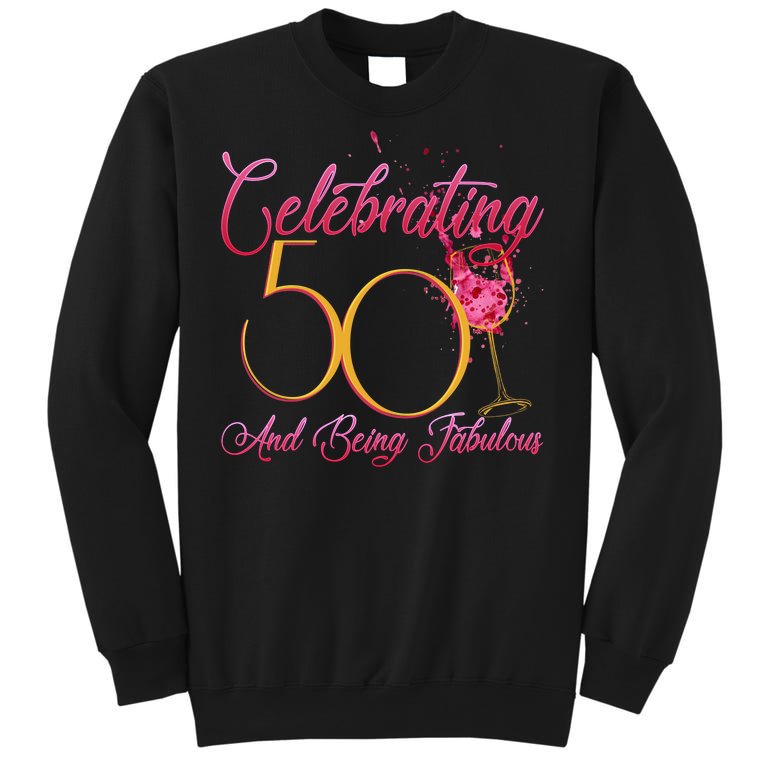Celebrating 50 And Being Fabulous Tall Sweatshirt