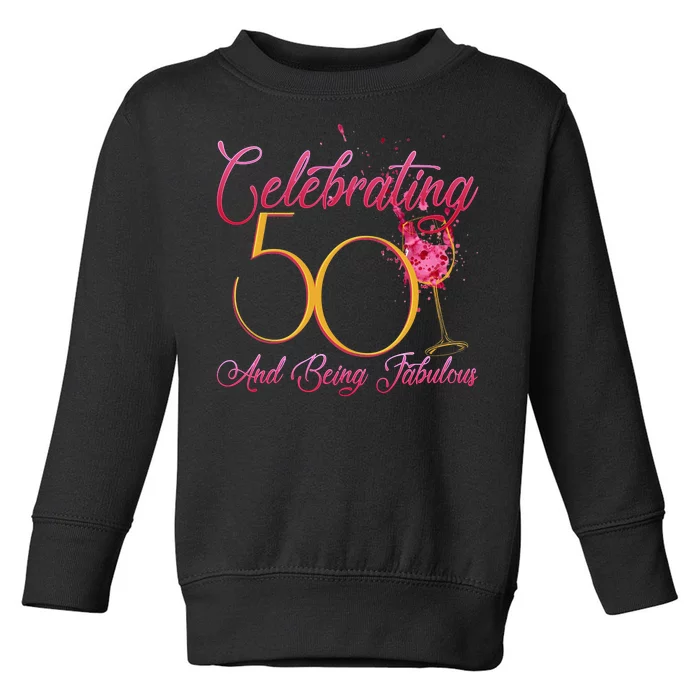 Celebrating 50 And Being Fabulous Toddler Sweatshirt