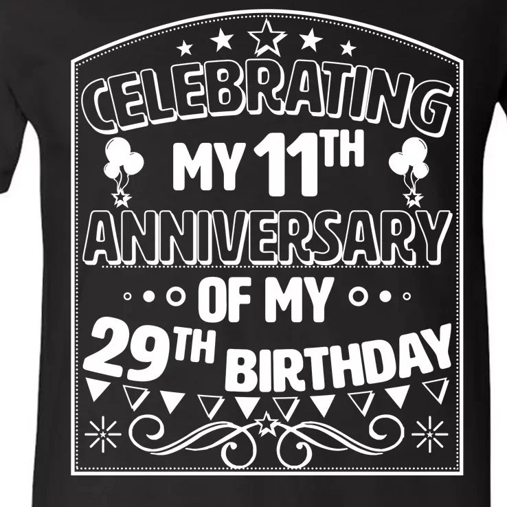 Celebrating My 11th Anniversary of My 29th Birthday 40th Birthday V-Neck T-Shirt