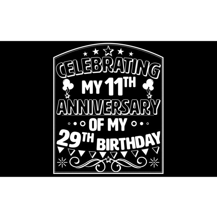 Celebrating My 11th Anniversary of My 29th Birthday 40th Birthday Bumper Sticker