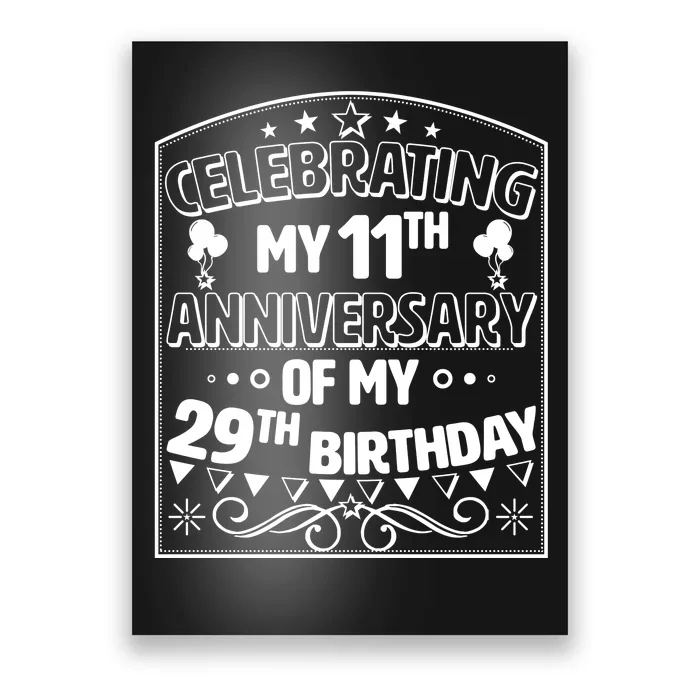 Celebrating My 11th Anniversary of My 29th Birthday 40th Birthday Poster