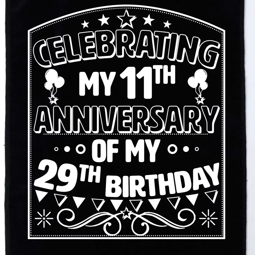 Celebrating My 11th Anniversary of My 29th Birthday 40th Birthday Platinum Collection Golf Towel