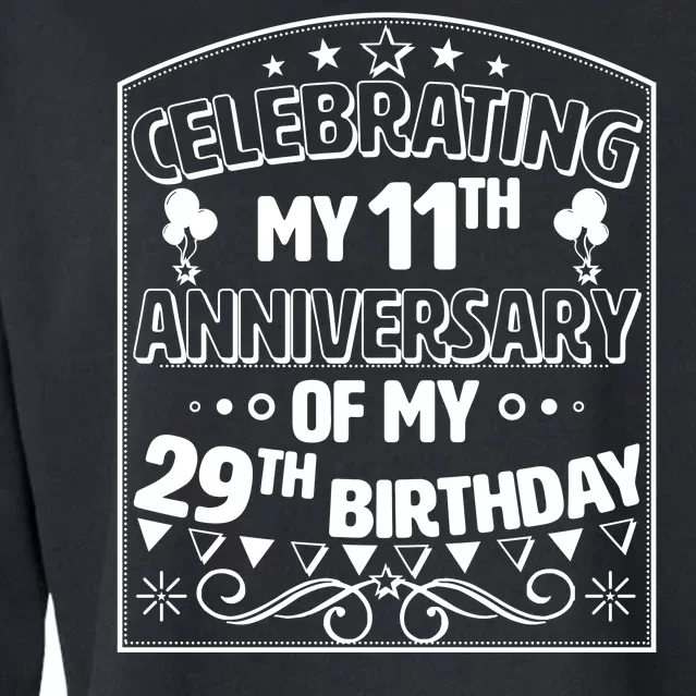 Celebrating My 11th Anniversary of My 29th Birthday 40th Birthday Cropped Pullover Crew