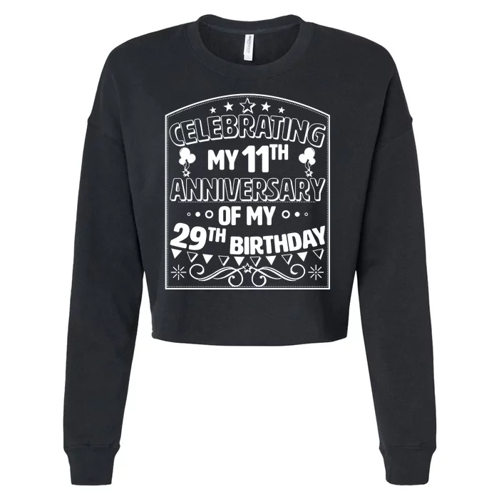 Celebrating My 11th Anniversary of My 29th Birthday 40th Birthday Cropped Pullover Crew