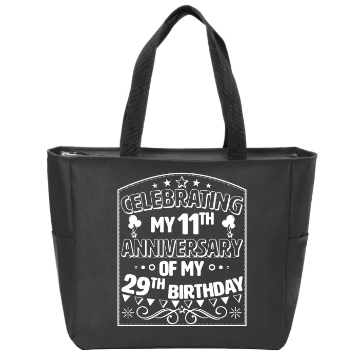 Celebrating My 11th Anniversary of My 29th Birthday 40th Birthday Zip Tote Bag