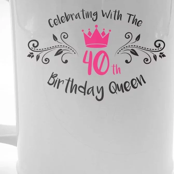 Celebrating With The 40th Birthday Queen Front & Back Beer Stein