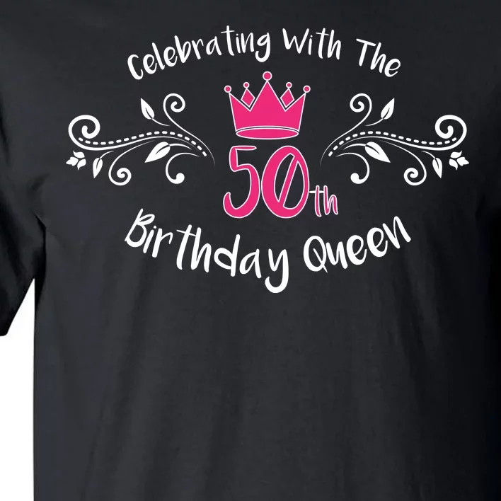 Celebrating With The 50th Birthday Queen Tall T-Shirt