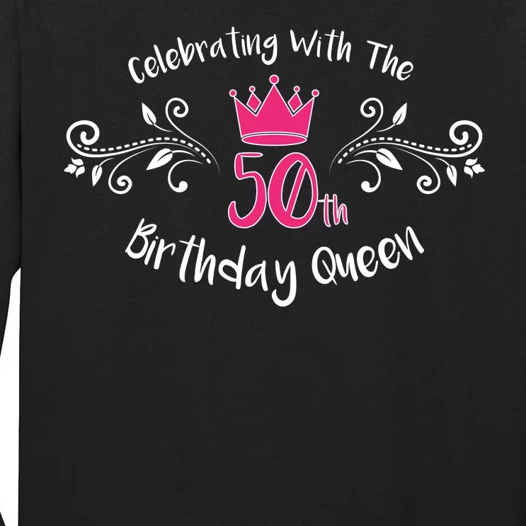 Celebrating With The 50th Birthday Queen Tall Long Sleeve T-Shirt