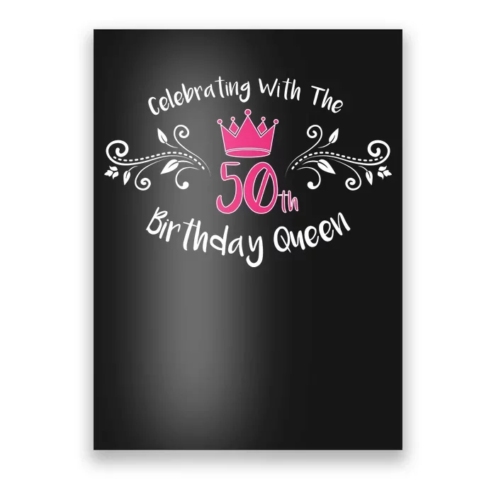 Celebrating With The 50th Birthday Queen Poster