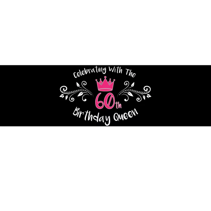 Celebrating With The 60th Birthday Queen Bumper Sticker