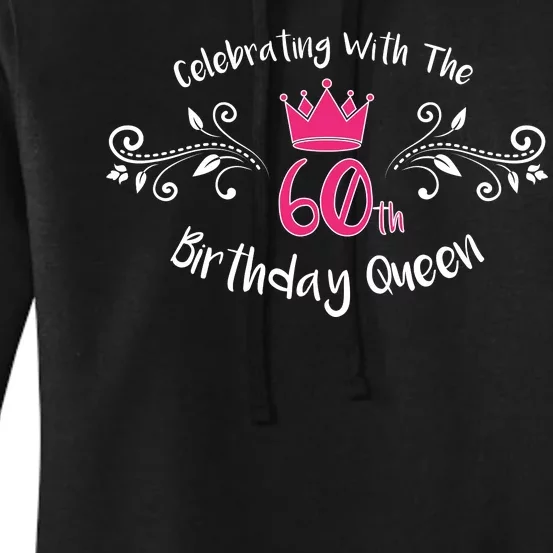 Celebrating With The 60th Birthday Queen Women's Pullover Hoodie