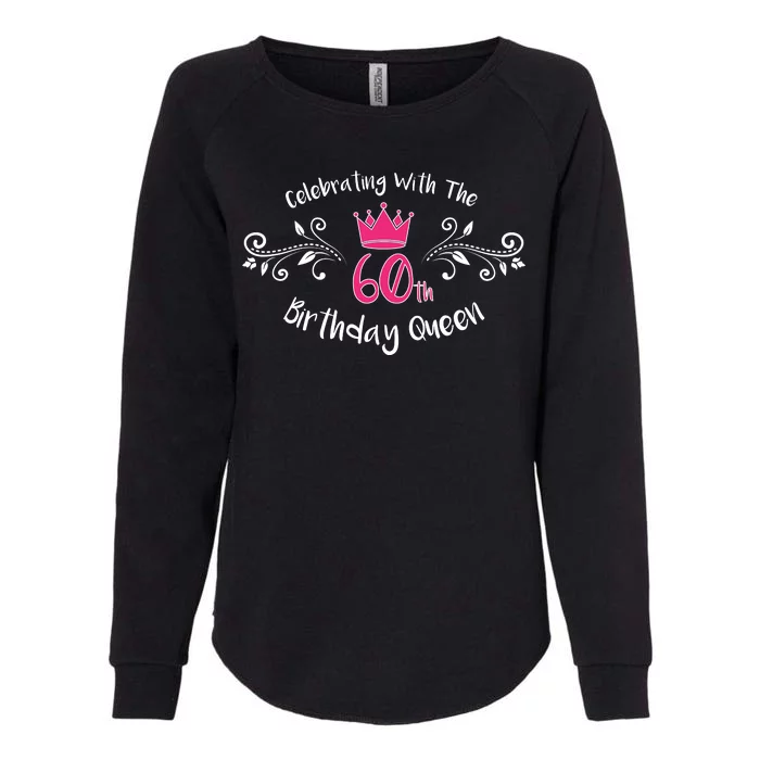 Celebrating With The 60th Birthday Queen Womens California Wash Sweatshirt