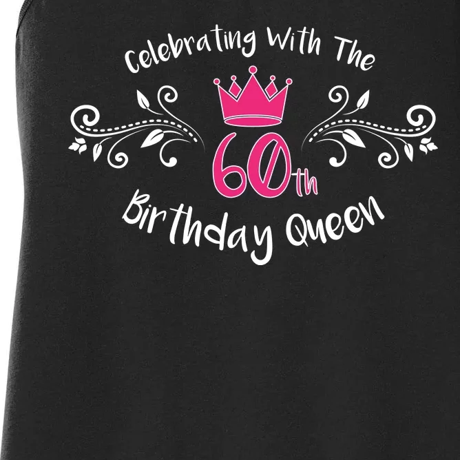 Celebrating With The 60th Birthday Queen Women's Racerback Tank