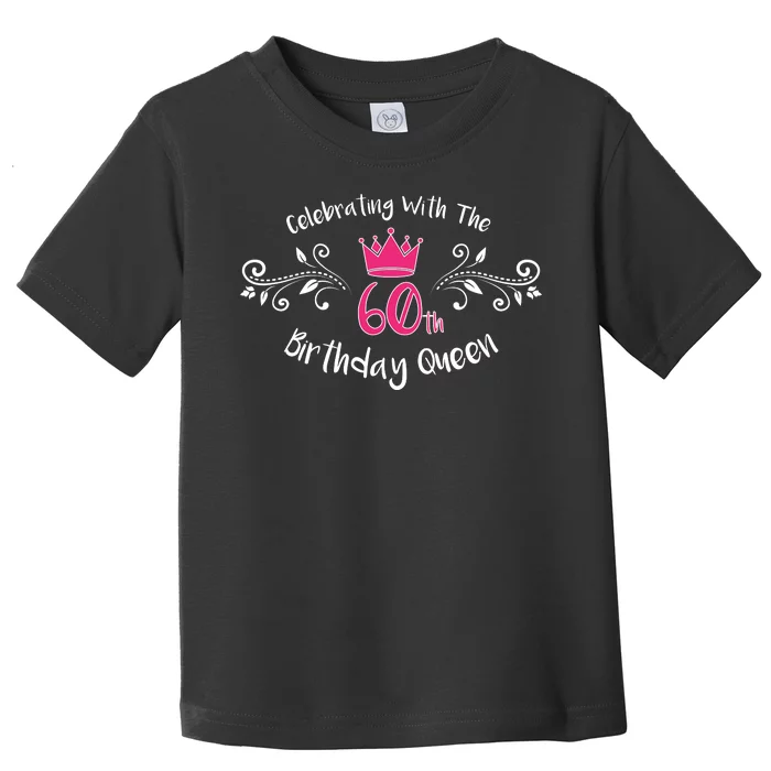 Celebrating With The 60th Birthday Queen Toddler T-Shirt