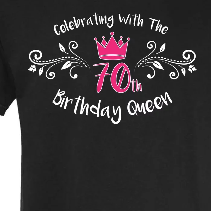 Celebrating With The 70th Birthday Queen Garment-Dyed Heavyweight T-Shirt