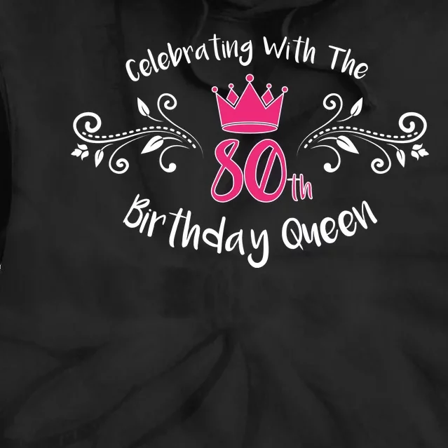 Celebrating With The 80th Birthday Queen Tie Dye Hoodie