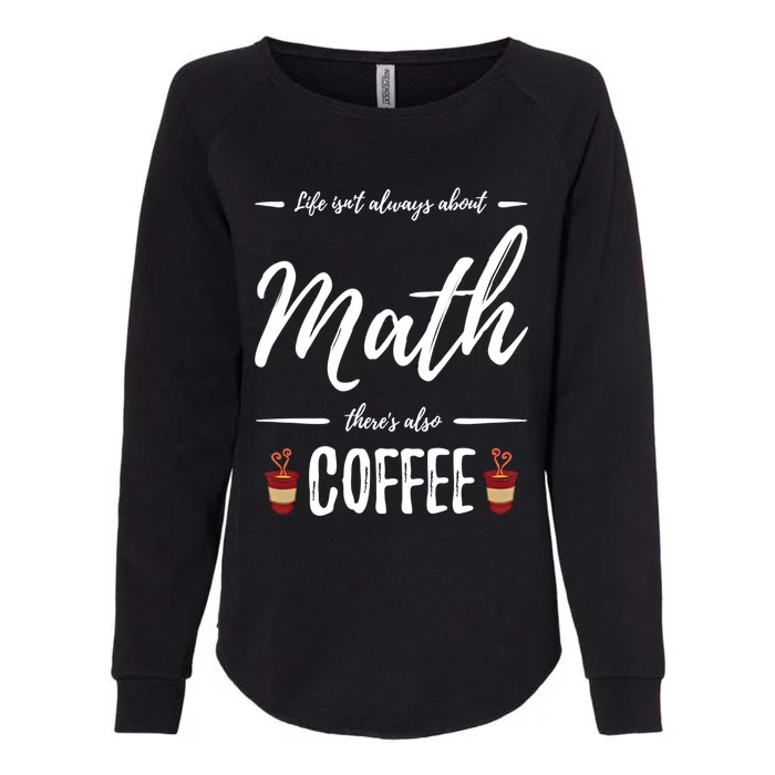 Coffee Er Math Funny School Teacher Gift Idea Gift Womens California Wash Sweatshirt